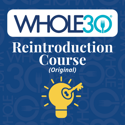 Course: Original Whole30 Reintroduction