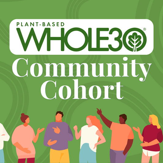 Community Cohort: May 2024 (Plant-Based Whole30)
